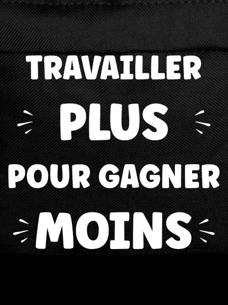 Travailler Plus, Gagner Moins