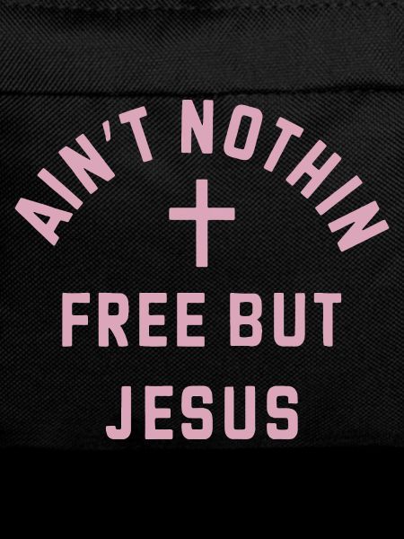 Nothing costs free, Jesus