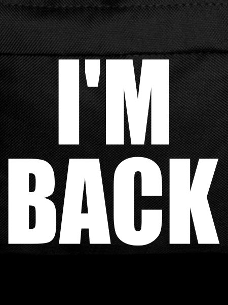 I'm back