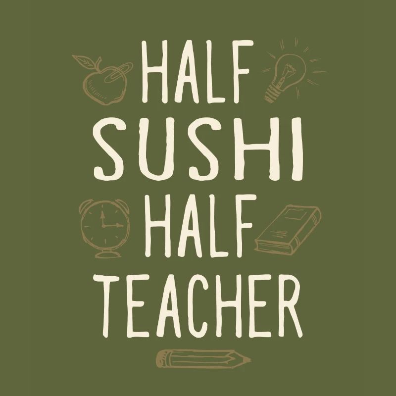 Half Sushi Half Teacher Funny Professor Humor