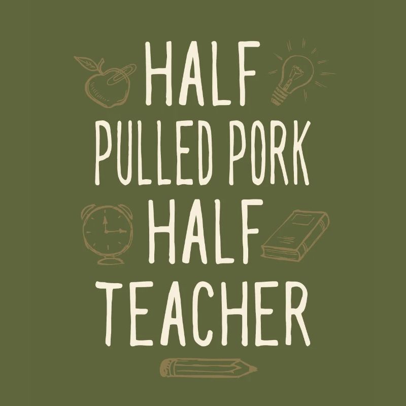 Half Pulled Pork Half Teacher Funny Professor