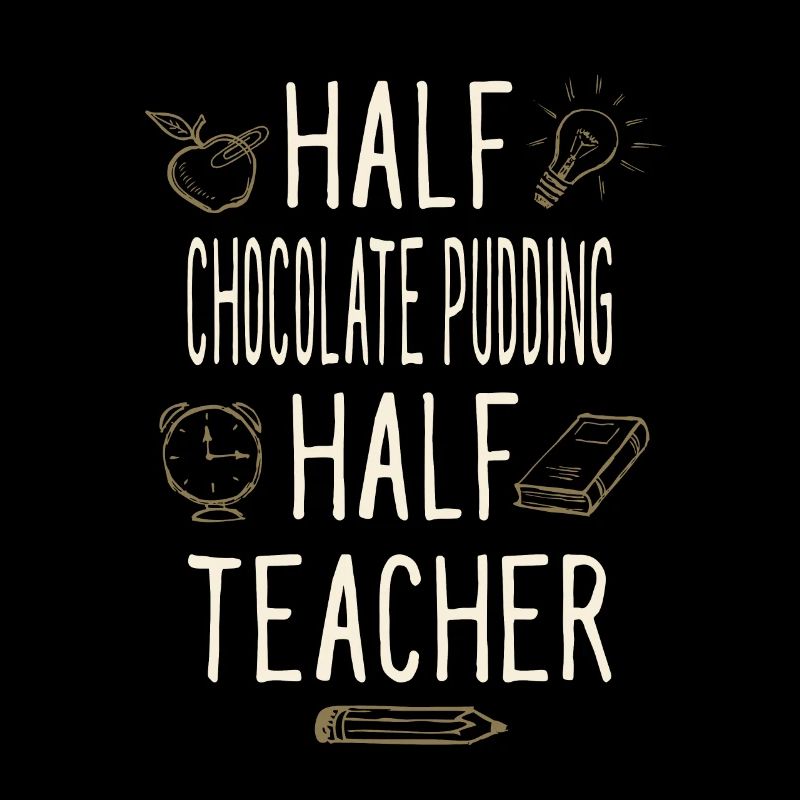 Half Chocolate Pudding Half Teacher Funny