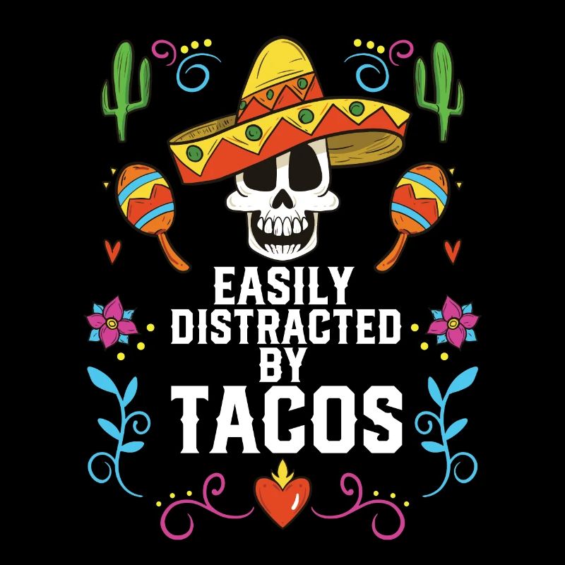 Easily Distracted By Tacos Taco Eater Mexican