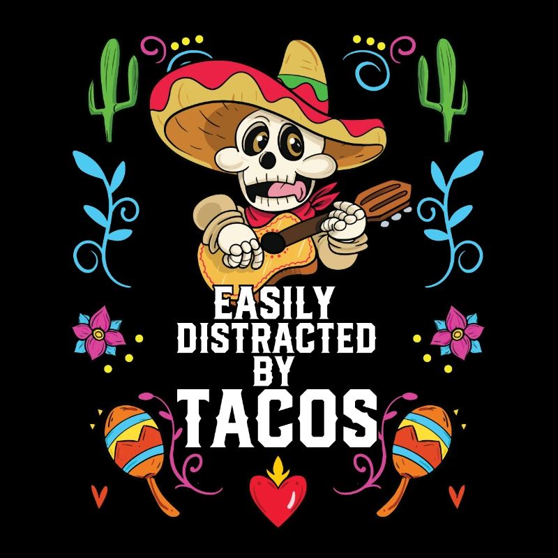 Easily Distracted By Tacos Taco Eater Mexican