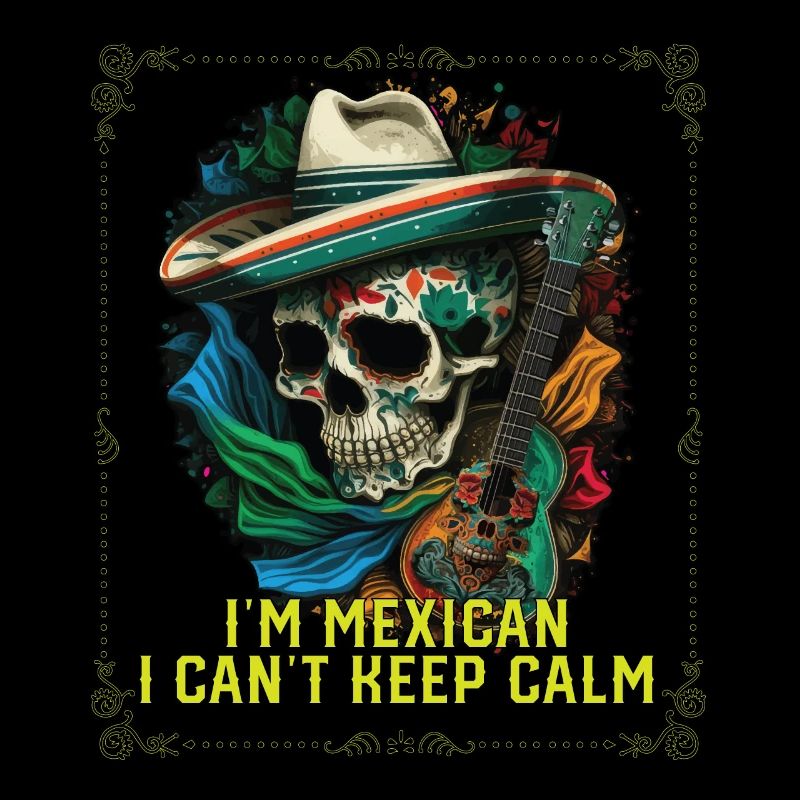 Je suis un Mexicain Je ne peux pas garder mon calme Fierté du Mexique
