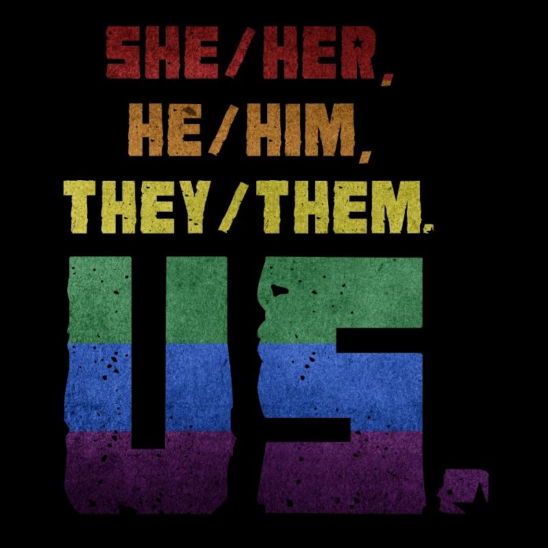 She/Her, He/Him, They/Them. Us.