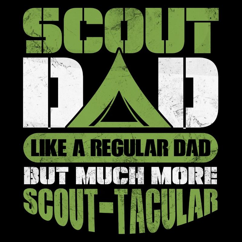 Scout Dad like regular dad but scout-tacular