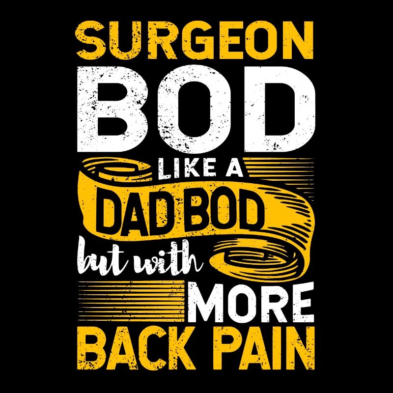 Surgeon Bod Like A Dad Bod Surgery Specialist