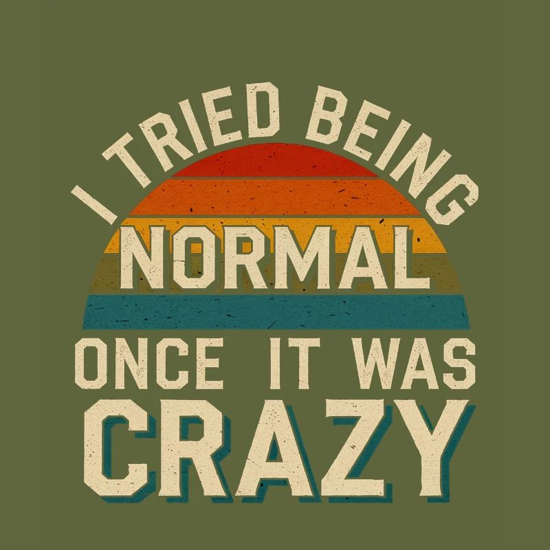 I Tried Being Normal Once It Was Crazy 9