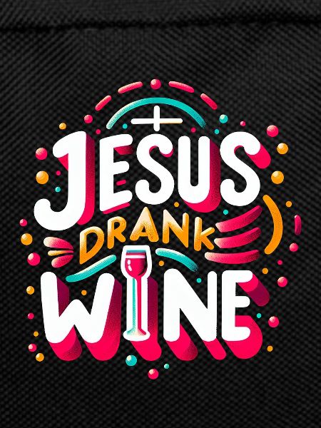 Jesus Drank Wine 11
