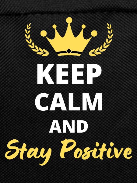 Keep Calm and Stay Positive