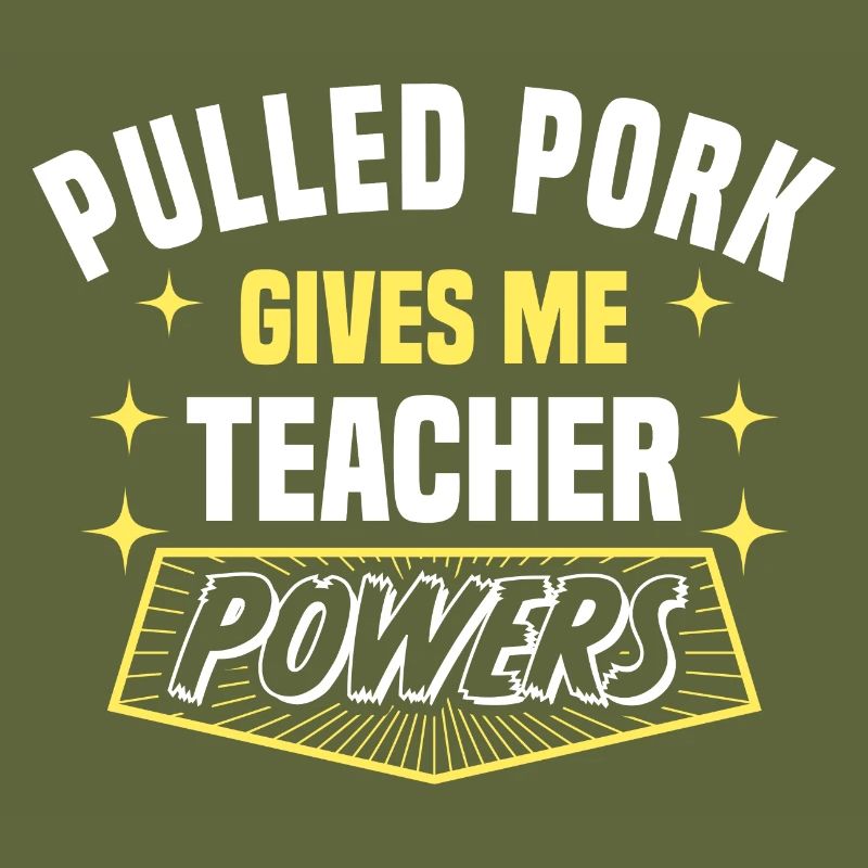 Pulled Pork Gives Me Teacher Powers Funny