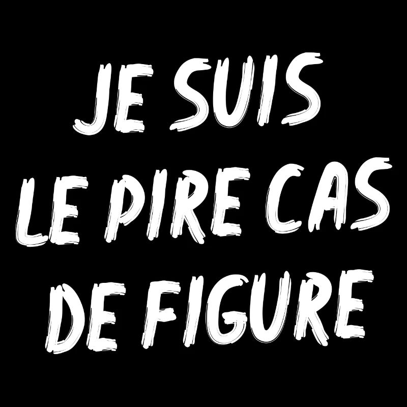 je suis le pire cas de figure