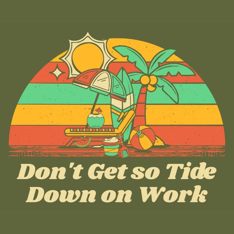 Don't Get so Tide Down on Work Beach Boss Ocean