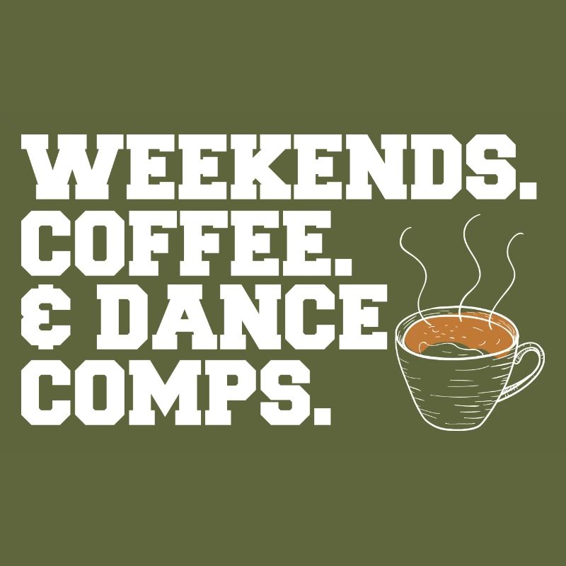 Weekends Coffee And Dance Comps Dance Mom Dancer