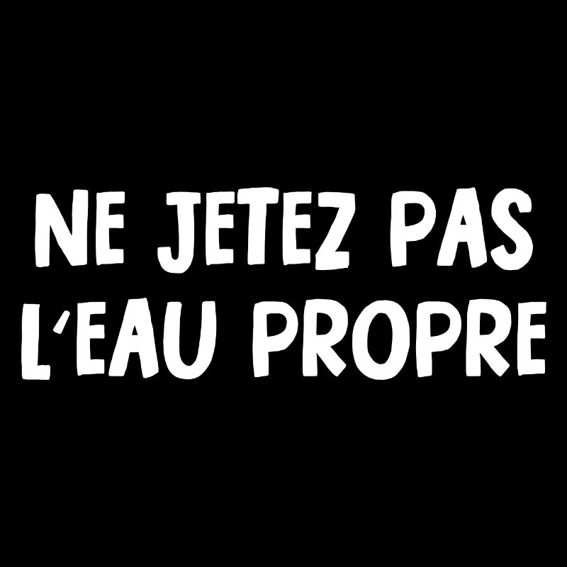 ne jetez pas l'eau propre