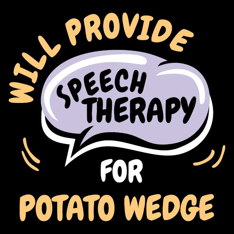 Provide Speech Therapy for Potato Wedge Funny
