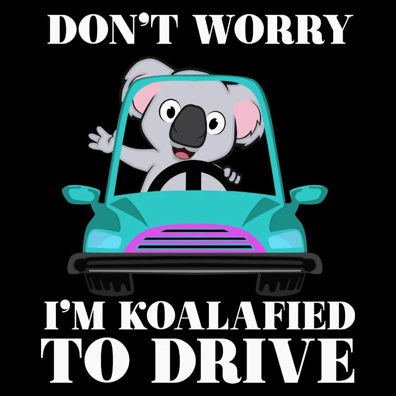 Don't worry,I'm koalafied to drive