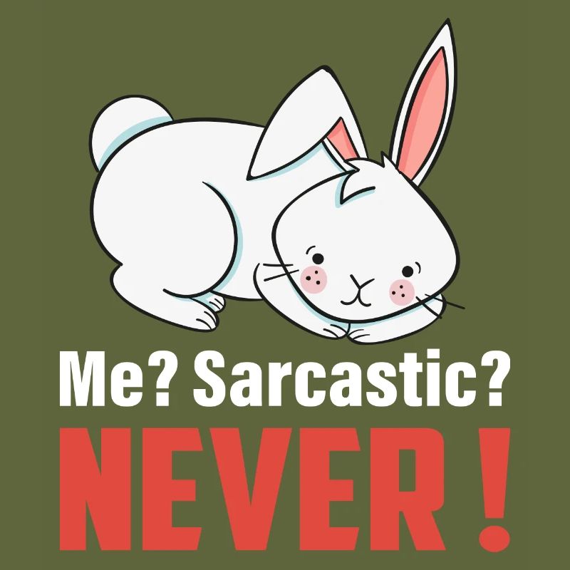 Me? Sarcastic? Never Cute Rabbit Easter Day