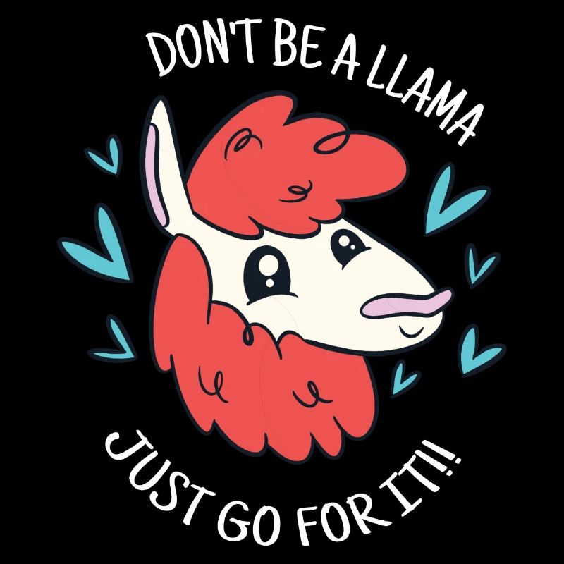 Don't Be A Llama Just Go For It! Cute Funny Llama
