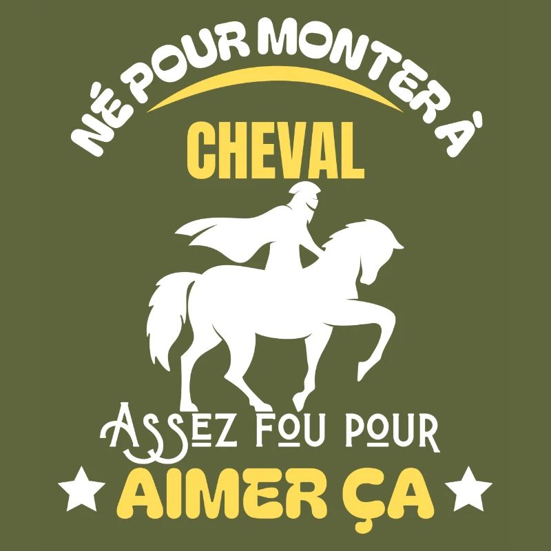 Né pour monter à cheval - Humour cavalier (e)