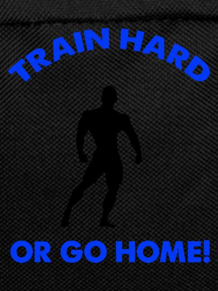 Train Hard Go Home 1
