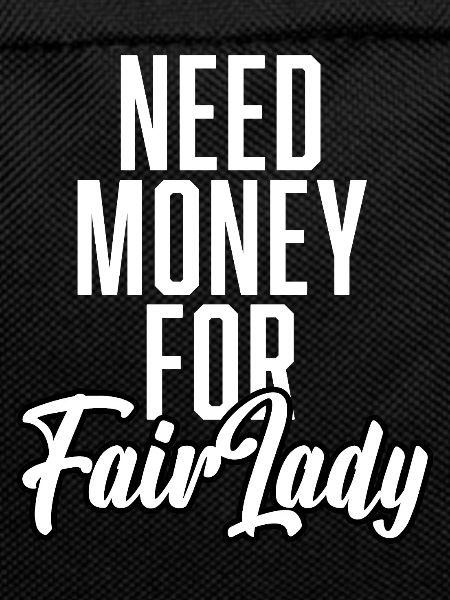 Need Money For FairLady
