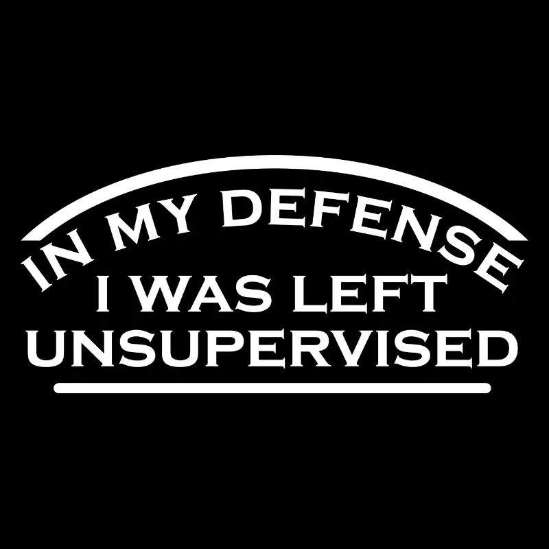 In My Defense I Was Left Unsupervised