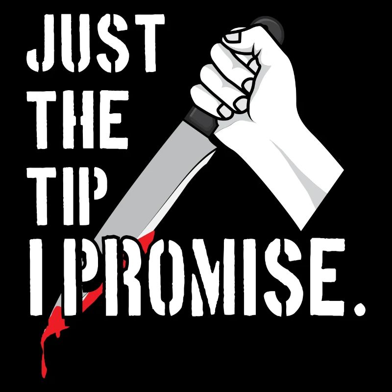 Just The Tip I Promise