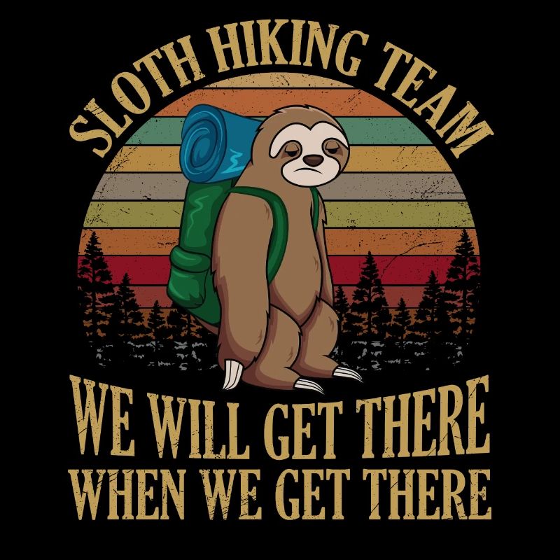 Sloth Hiking Team We Will Get There When We Get