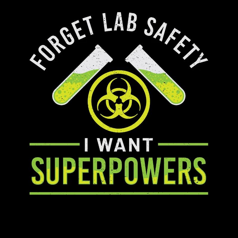 Forget Lab Safety I want Superpowers Cemie Design