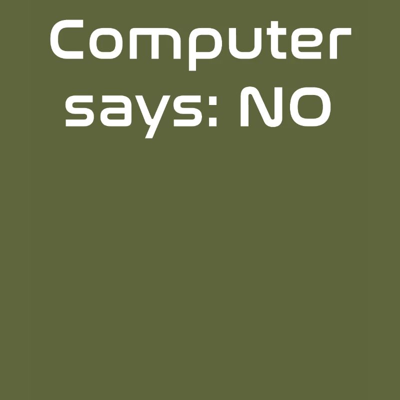 Computer says NO