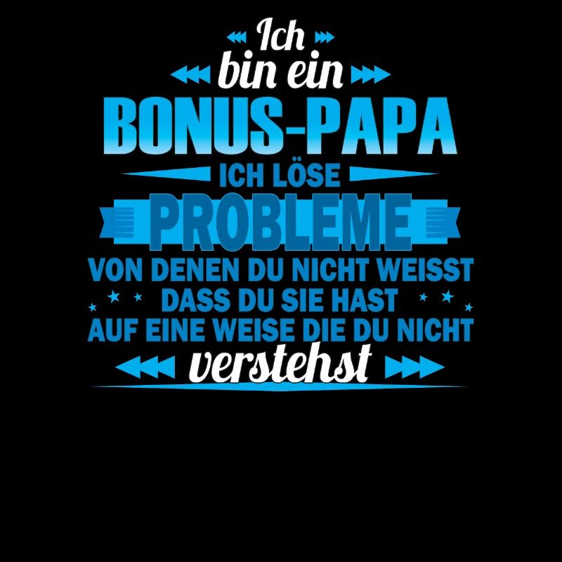 I'm a bonus dad - I solve problems