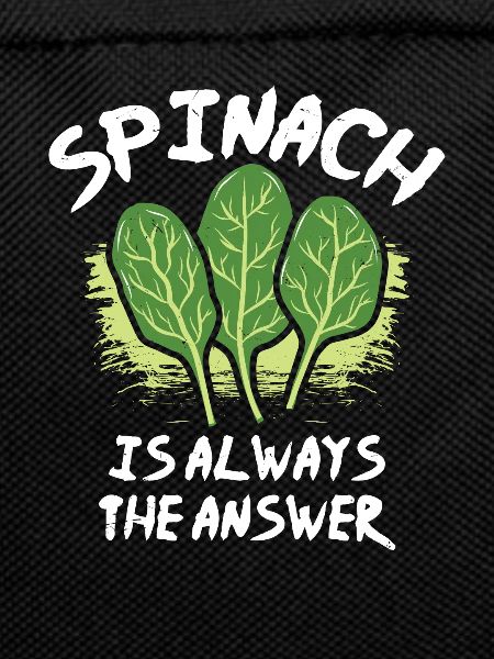 Spinach is always the answer