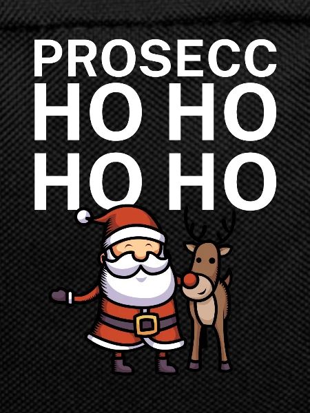 Prosecc ho ho ho ho