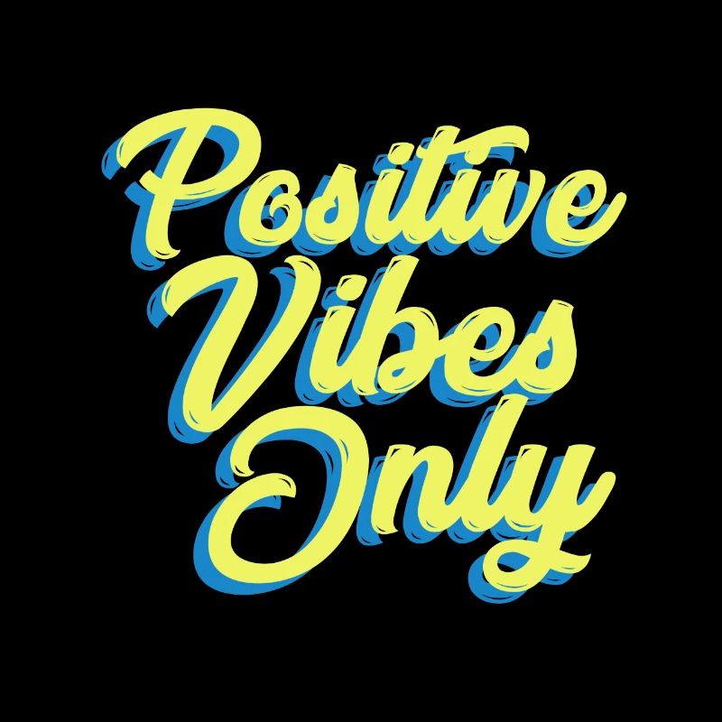 Positive Vibes Only