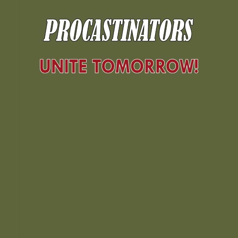 Procastinators Unite Tomorrow