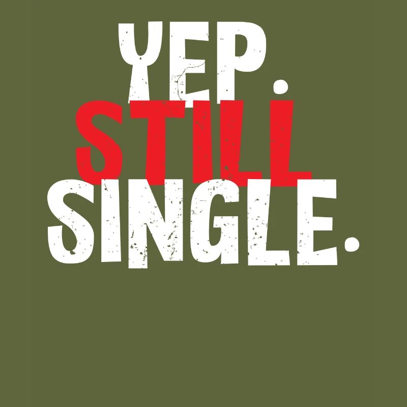 Yes. Still single.
