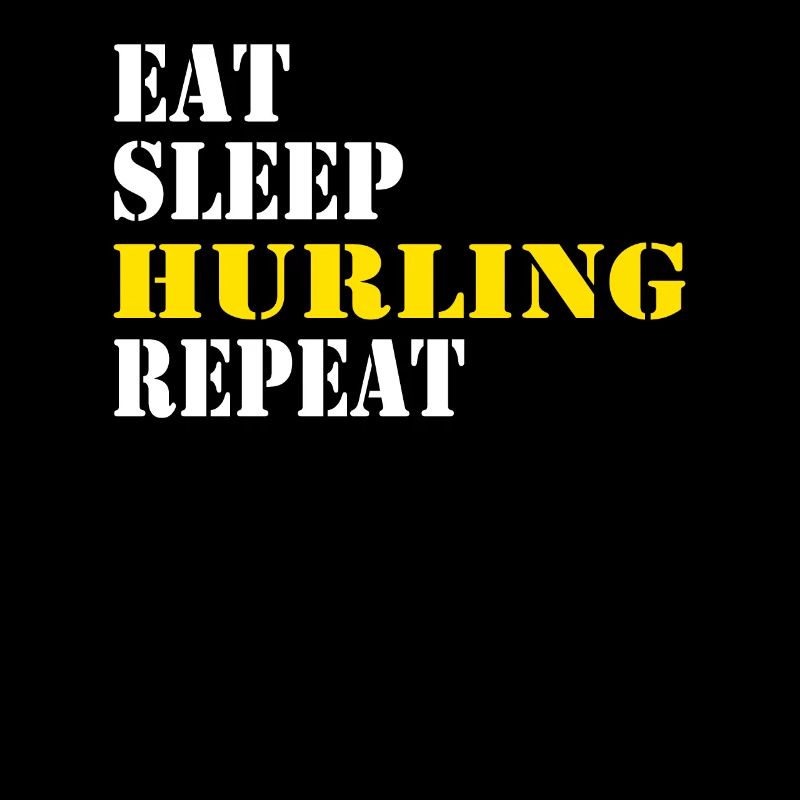 eat sleep hurling repeat