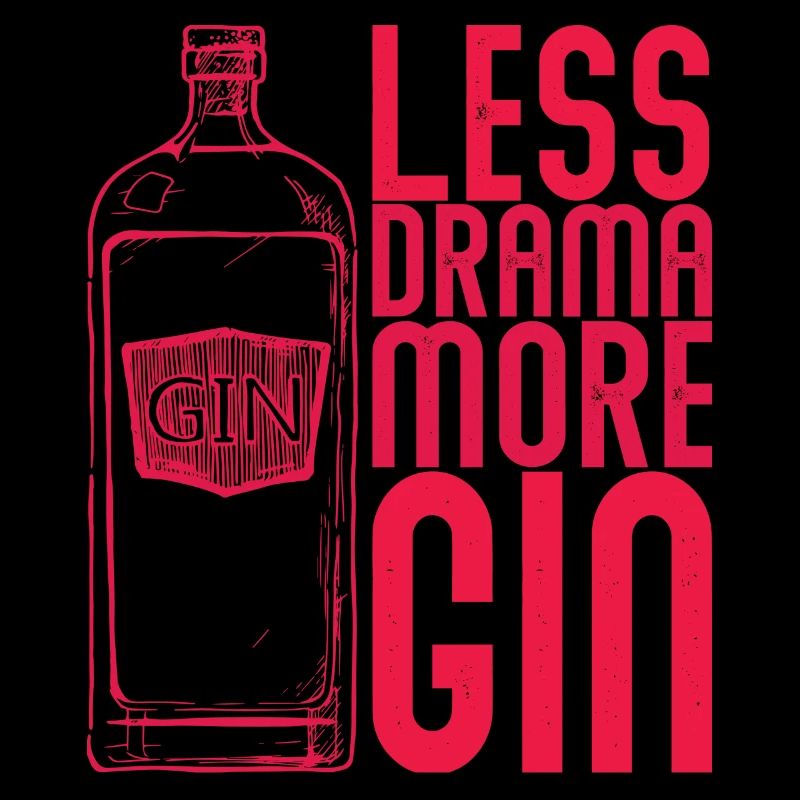 Gin Less Drama more Gin