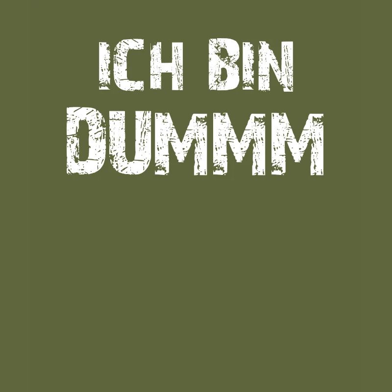 ICH BIN DUMM