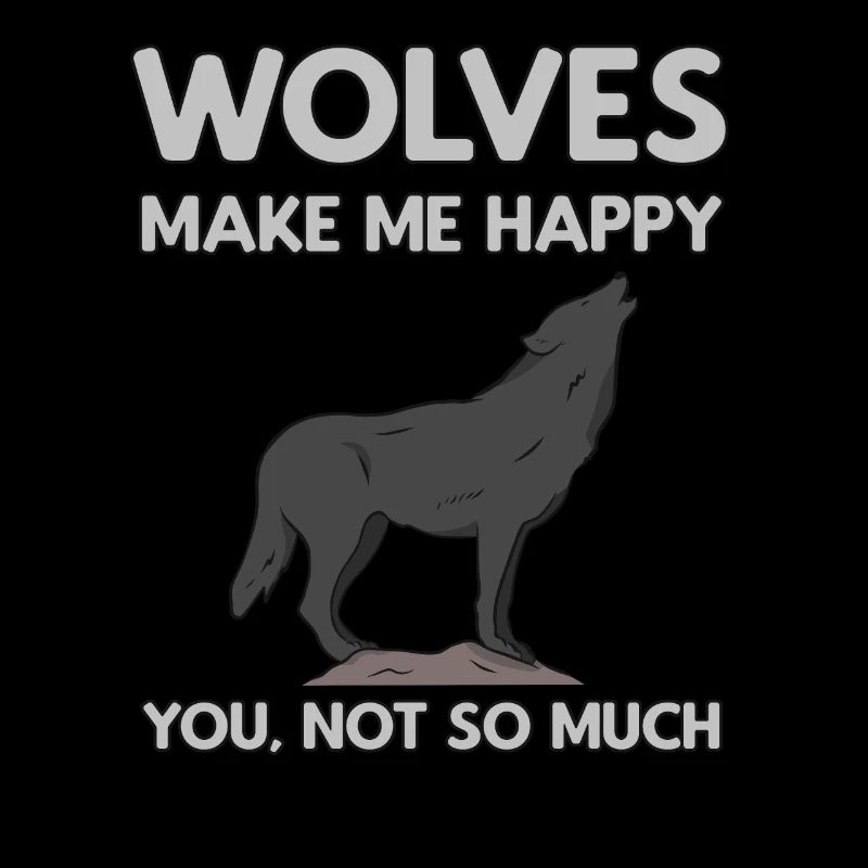 Wolves Make Me Happy Wolf