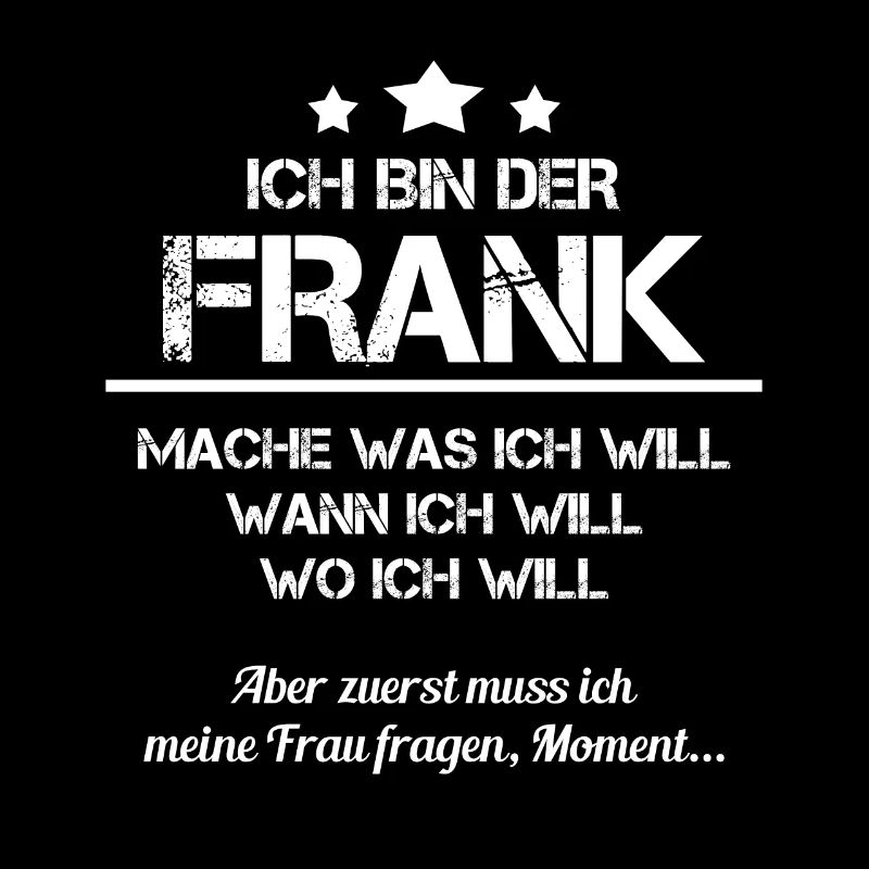 ich bin der Frank Spitzname Vorname Namen Geschenk