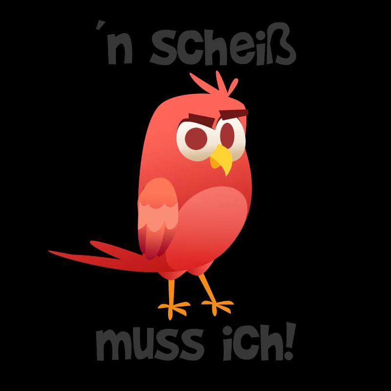 n´scheiß muss ich lustige Vogel Geschenk