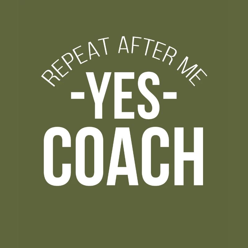 Repeat After Me Yes Coach - Gift Idea Coaching