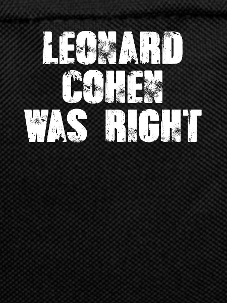 Leonard Cohen was right