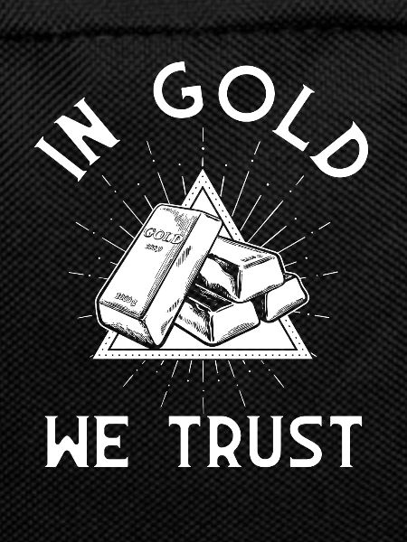 In Gold we Trust