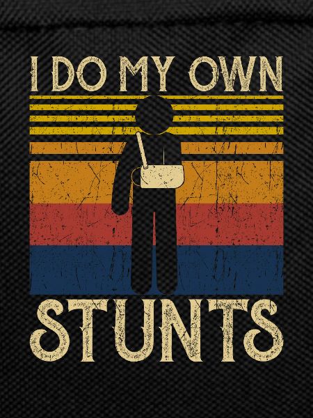 I do my own stunts
