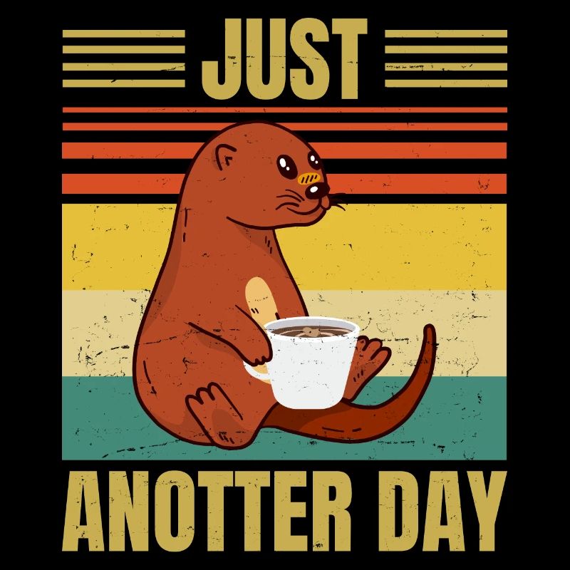 Funny Otter – Just Anotter Day - Retro Coffee