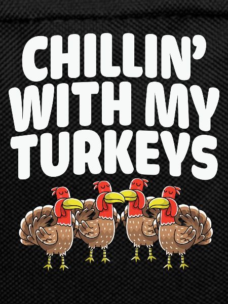 Chilling With My Turkeys Thanksgiving
